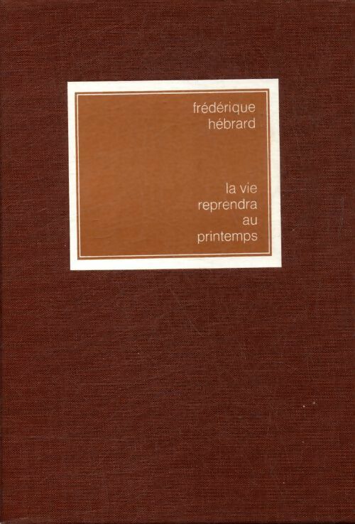 Livrenpoche : La vie reprendra au printemps - Frédérique Hébrard - Livre