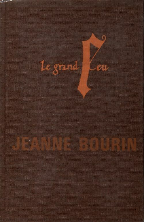 Livrenpoche : Le grand feu - Jeanne Bourin - Livre