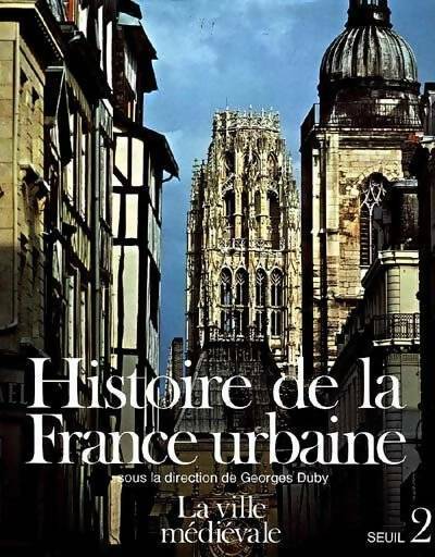 Livrenpoche : Histoire de la France urbaine Tome II : La ville médiévale - André Chédeville - Livre