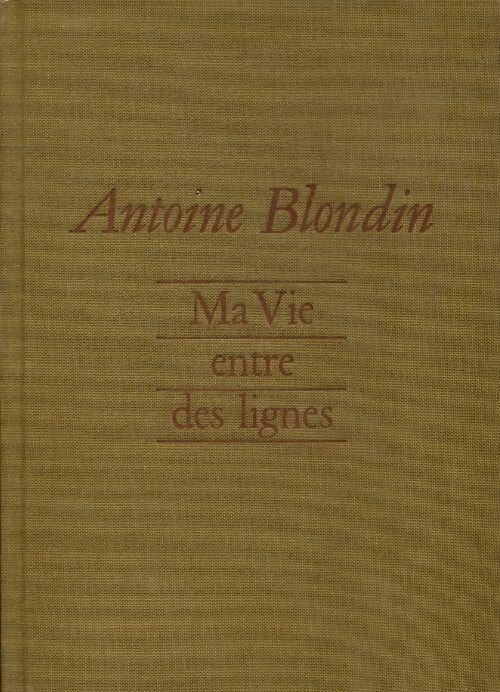 Livrenpoche : Ma vie entre les lignes - Antoine Blondin - Livre