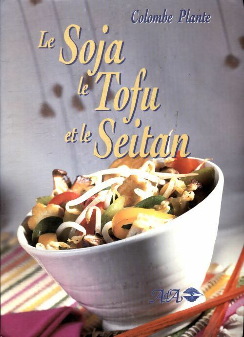 Livrenpoche : Le soja le tofu et le seitan - Colombe Plante - Livre