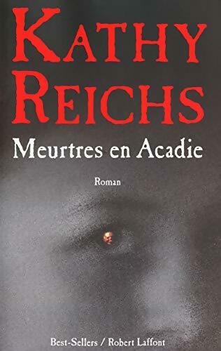 Livrenpoche : Meurtres en Acadie - Kathy Reichs - Livre