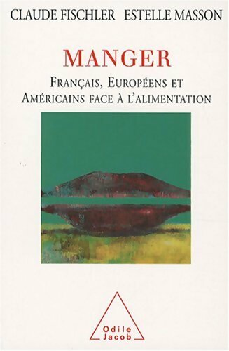 Livrenpoche : Manger : Français européens et américains face à l'alimentation - Claude Fischler - Livre