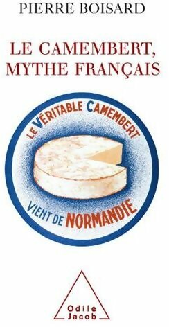 Livrenpoche : Le camembert mythe français - Pierre Boisard - Livre