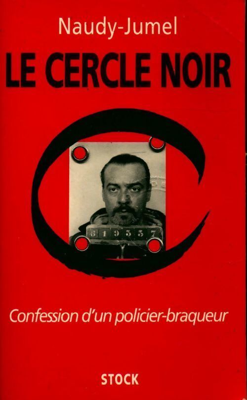 Livrenpoche : Le cercle noir. Confession d'un policier braqueur - Michel Naudy - Livre