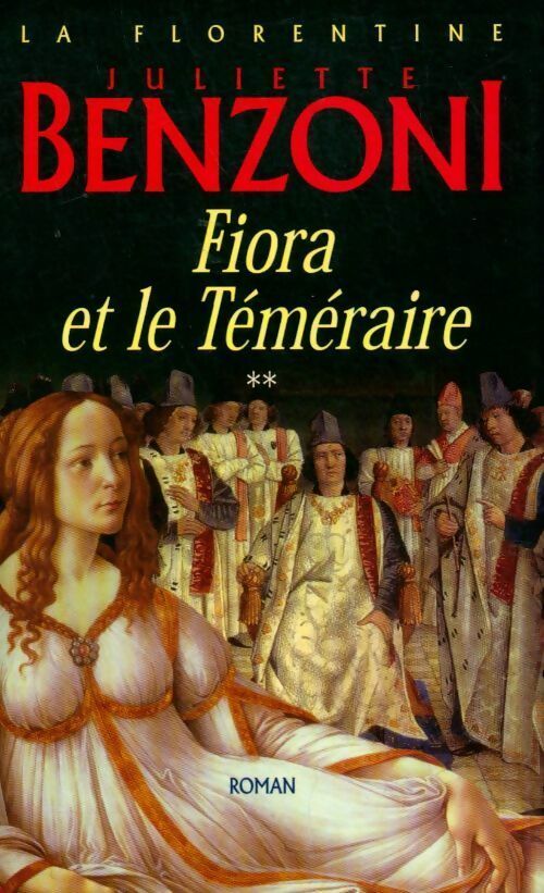 Livrenpoche : La florentine Tome II : Fiora et le téméraire - Juliette Benzoni - Livre