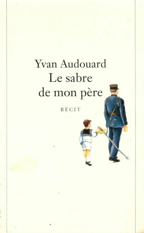 Livrenpoche : Le sabre de mon père - Yvan Audouard - Livre