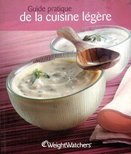 Guide pratique de la cuisine légère Weight Watcher - Weight Watchers - Livre