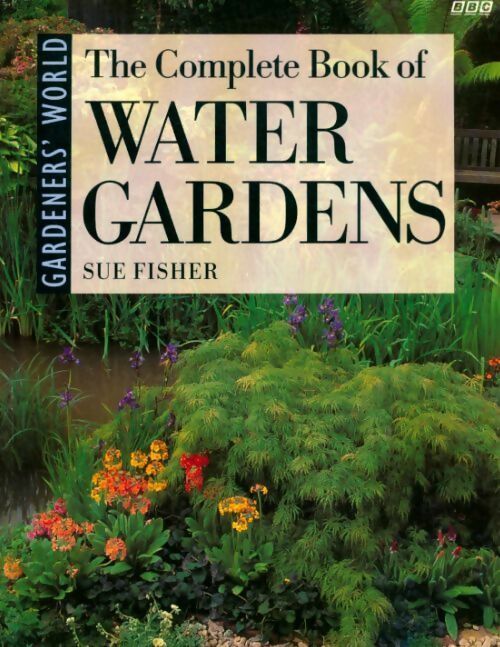 Livrenpoche : The complète book of water gardens - Sue Fisher - Livre