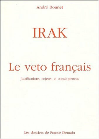 Livrenpoche : Irak. Le veto français - André Bonnet - Livre