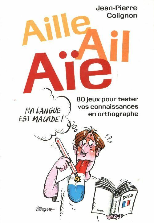 Livrenpoche : Aille ail aïe ! Ma langue est malade - Jean-Pierre Colignon - Livre