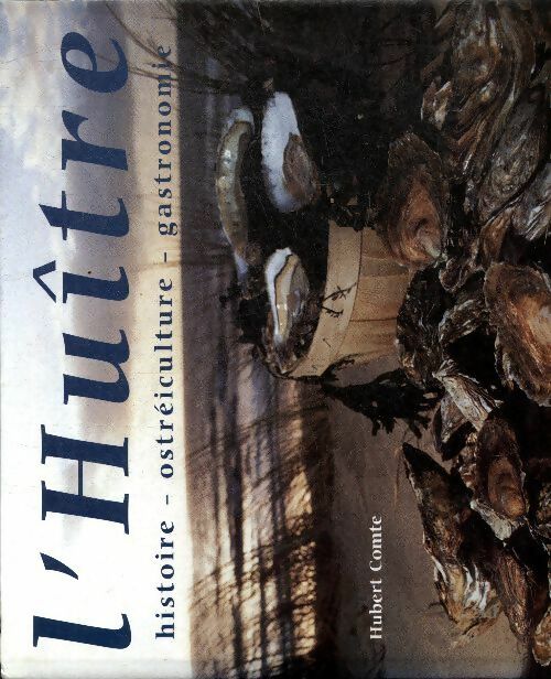 Livrenpoche : L'huître : Histoire, ostréiculture, gastronomie - Hubert Comte - Livre