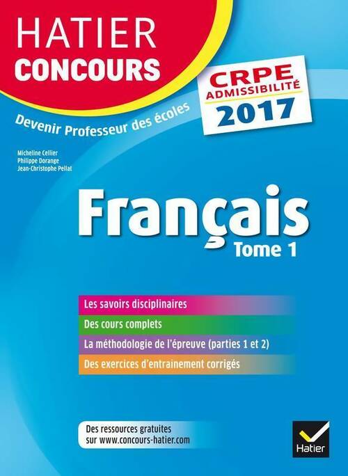 Livrenpoche : Hatier concours crpe 2017 - français Tome I - épreuve écrite d'admissibilité - Micheline Cellier - Livre