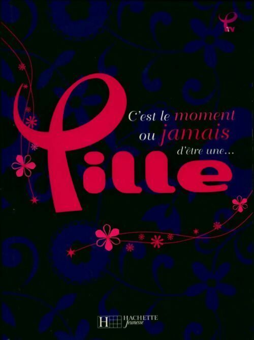 Livrenpoche : C'est le moment ou jamais d'être une... fille - Emmanuelle Lepetit - Livre
