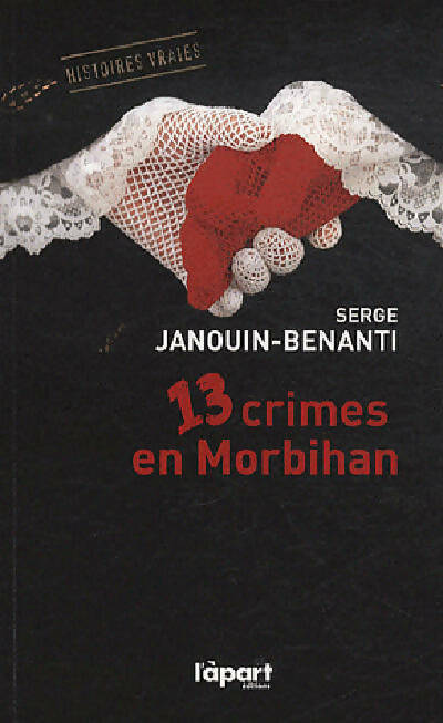 Livrenpoche : 13 crimes en Morbihan - Serge Janouin-Benanti - Livre