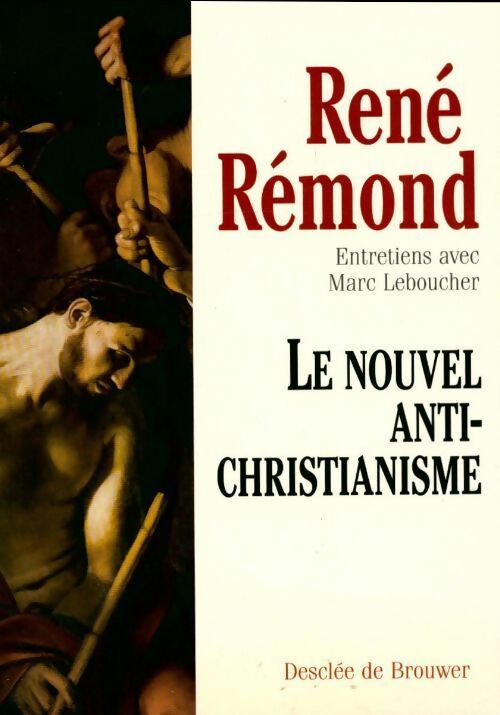 Livrenpoche : Le nouvel antichristianisme - René Rémond - Livre