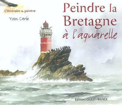 Livrenpoche : Peindre la Bretagne à l'aquarelle - Yvon Carlo - Livre