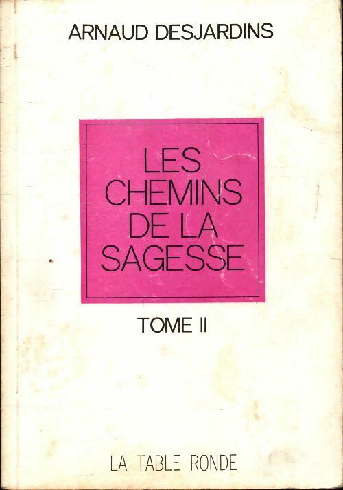 Les chemins de la sagesse Tome II - Arnaud Desjardins - Livre