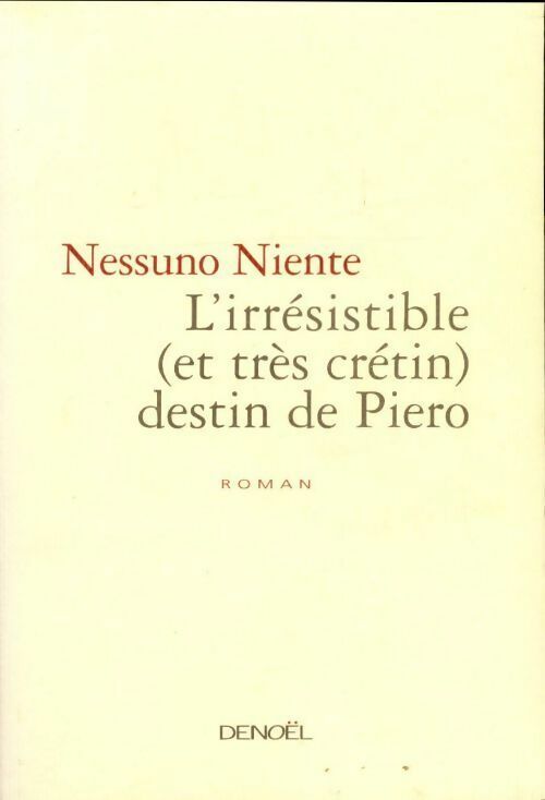 Livrenpoche : L'irrésistible (et très crétin) destin de piero - Niente Nessuno - Livre