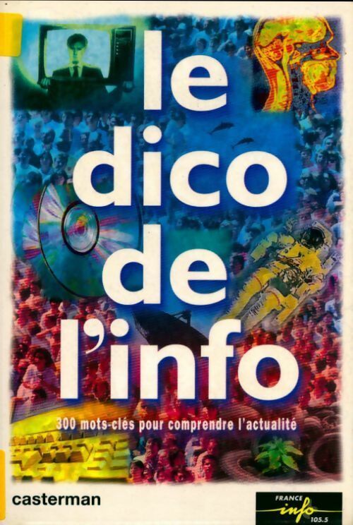Livrenpoche : Le dico de l'info : 300 mots-clés pour comprendre l'actualité - Collectif - Livre