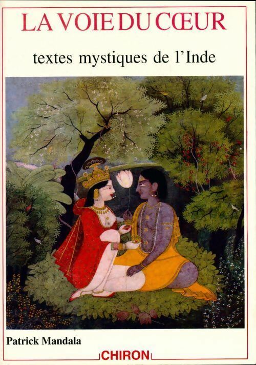 Livrenpoche : La voie du coeur. Textes mystiques de l'inde du xiiième au XVIIIe - Patrick Mandala - Livre