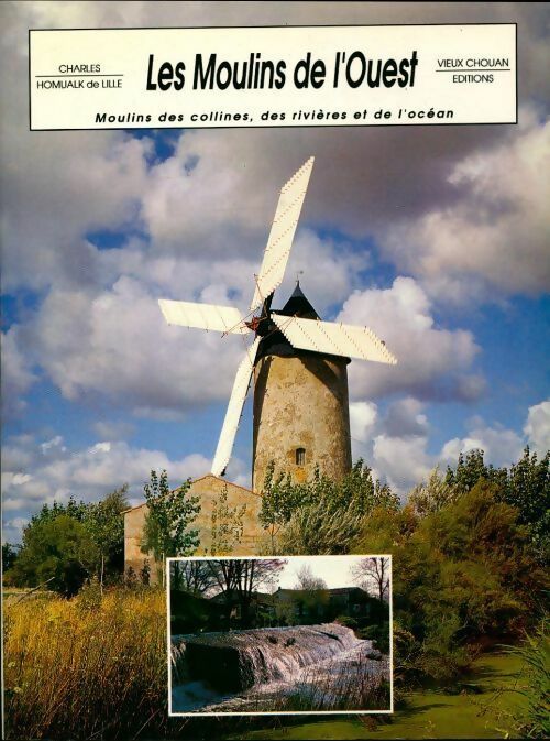 Livrenpoche : Les moulins de l'ouest. Moulins des collines, des rivières et de l'océan - Charles Homualk De Lille - Livre