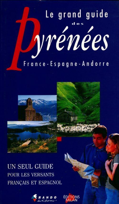 Le grand guide des Pyrénées. France - Espagne - Andorre - Collectif - Livre
