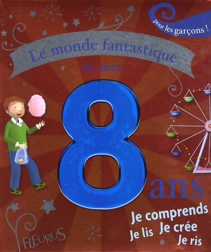 Livrenpoche : Le monde fantastique de mes 8 ans. Pour les garçons ! - Béatrice Egémar - Livre