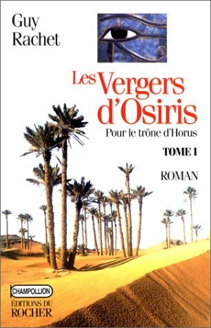 Livrenpoche : Pour le trône d'horus Tome I : Les vergers d'Osiris - Guy Rachet - Livre