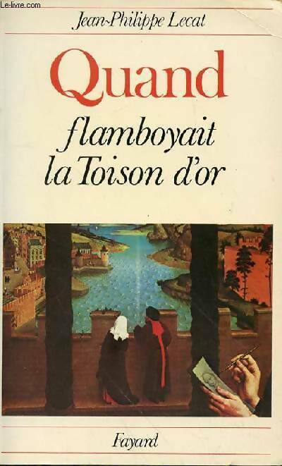 Livrenpoche : Quand flamboyait la toison d'or - Jean-Philippe Lecat - Livre