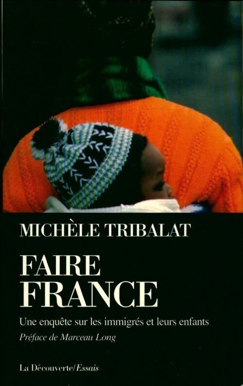 Faire France. Une grande enquête sur les immigrés et leurs enfants - Michèle Tribalat - Livre