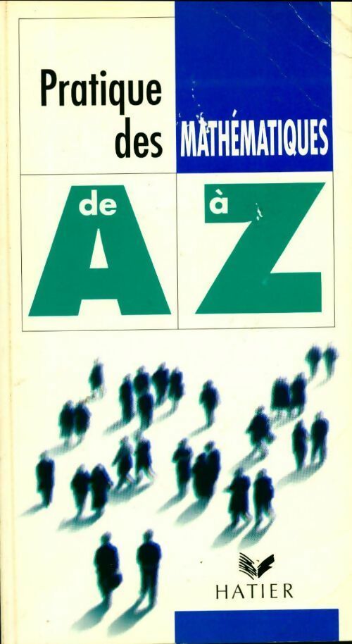 Livrenpoche : Pratique des mathématiques de A à Z - Georges Alain - Livre