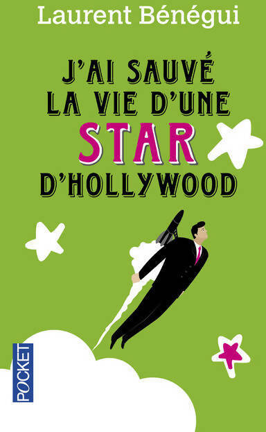 J'ai sauvé la vie d'une star d'Hollywood - Laurent Bénégui - Livre