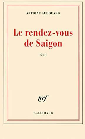 Livrenpoche : Le rendez-vous de saigon - Antoine Audouard - Livre