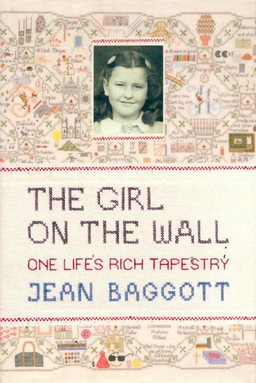 Livrenpoche : The girl on the wall. One life's rich tapestry - Jean Baggott - Livre