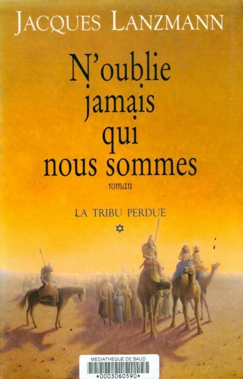 Livrenpoche : La tribu perdue Tome I : N'oublie jamais qui nous sommes - Jacques Lanzmann - Livre