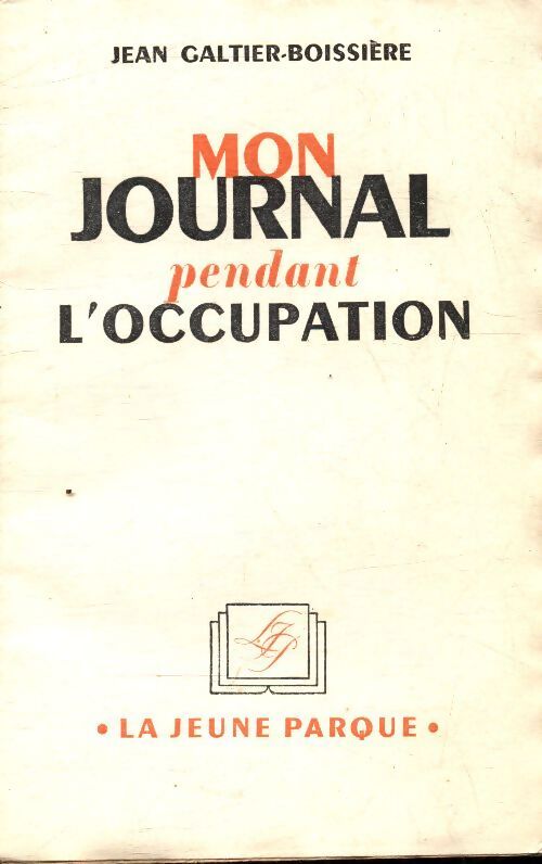 Mon journal pendant l'occupation - Jean Galtier-Boissière - Livre