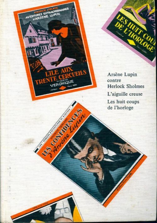 Livrenpoche : Les aventures d'Arsène Lupin gentleman-cambrioleur Tome II : Arsène Lupin contre Herlock Sholmes / L'aiguille creuse / Les huit coups de l'horloge - Maurice Leblanc - Livre