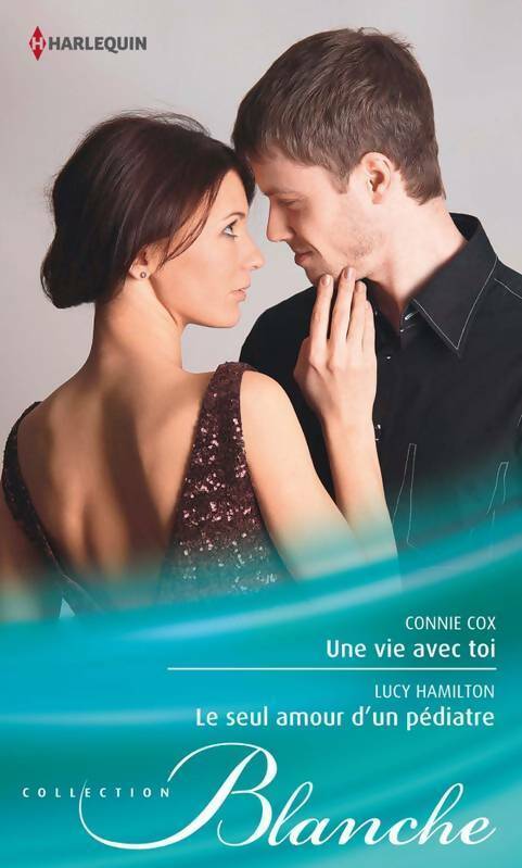 Livrenpoche : Une vie avec toi / Le seul amour d'un pédiatre - Lucy Hamilton, Connie Cox - Livre