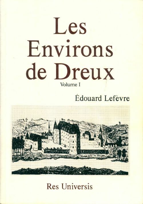 Livrenpoche : Les environs de Dreux Tome I - Edouard Lefèvre - Livre