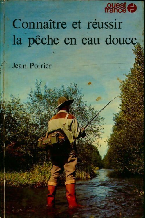 Livrenpoche : Connaître et réussir la pêche en eau douce - Jean Poirier - Livre