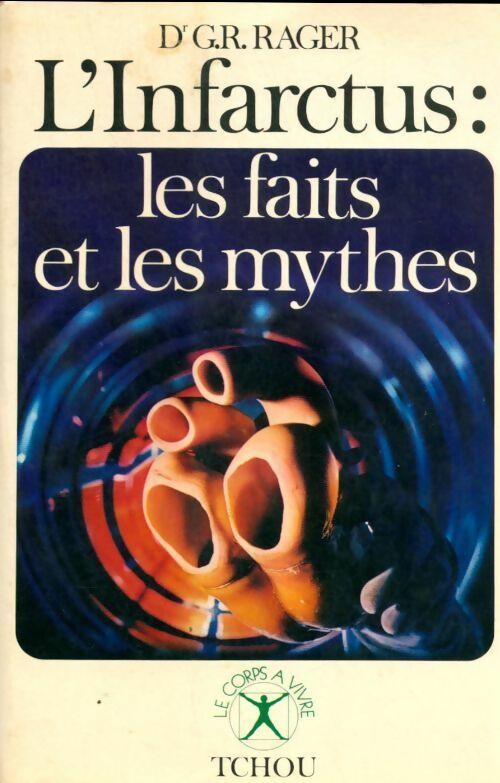 Livrenpoche : L'infarctus : les faits et les mythes - Guy Roland Rager - Livre