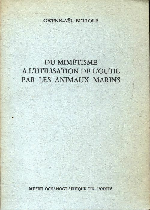 Livrenpoche : Du mimétisme à l'utilisation de l'outil par les animaux marins - Gwenn-Aël Bolloré - Livre