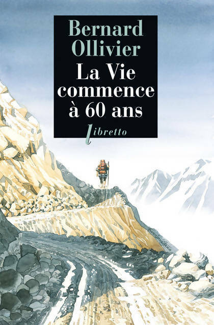 Livrenpoche : La vie commence à 60 ans - Bernard Ollivier - Livre