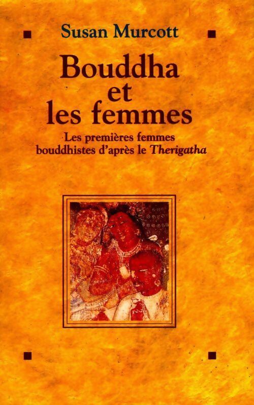 Livrenpoche : Bouddha et les femmes. Les premières femmes bouddhistes d'après le Therigatha - Susan Murcott - Livre