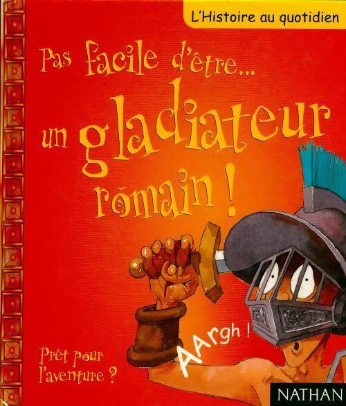 Livrenpoche : Pas facile d'être... Un gladiateur romain ! prêt pour l'aventure ? - John Malam - Livre