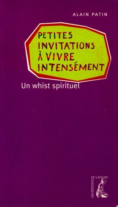 Petites invitations à vivre intensément - Alain Patin - Livre