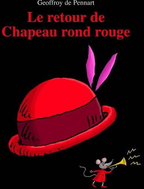 Le retour de chapeau rond rouge - Geoffroy De Pennart - Livre