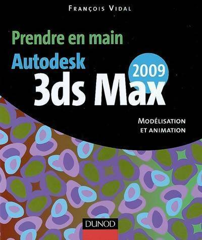 Livrenpoche : Prendre en main autodesk 3ds max 2009 - François Vidal - Livre