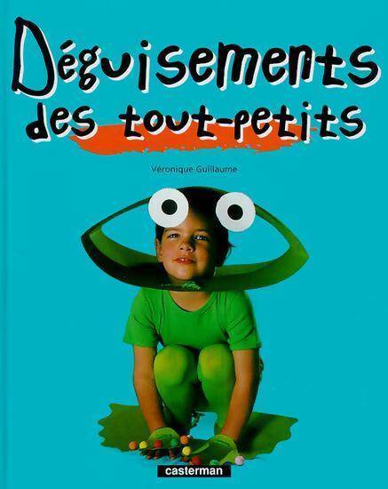 Livrenpoche : Déguisements des tout-petits - Véronique Guillaume - Livre